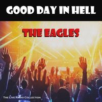 The Eagles - Good Day in Hell (Live)