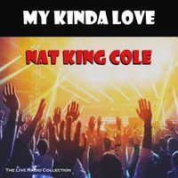 Nat King Cole - My Kinda Love (Live)