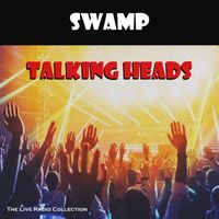 Talking Heads - Swamp (Live)