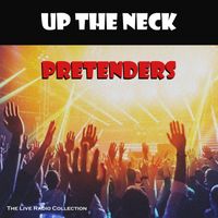 Pretenders - Up The Neck (Live)