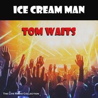 Tom Waits - Ice Cream Man (Live)