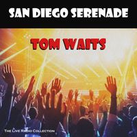 Tom Waits - San Diego Serenade (Live)