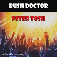 Peter Tosh - Bush Doctor (Live)