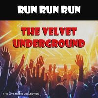The Velvet Underground - Run Run Run (Live)