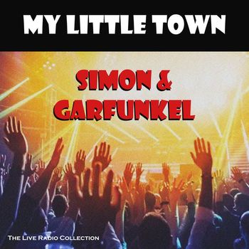 Simon & Garfunkel - My Little Town (Live)