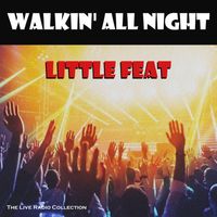Little Feat - Walkin' All Night (Live)