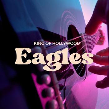 Eagles - King of Hollywood