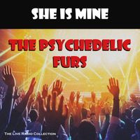The Psychedelic Furs - She Is Mine (Live)