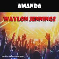 Waylon Jennings - Amanda (Live)