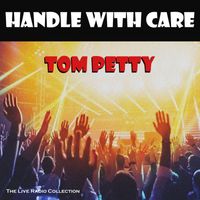 Tom Petty - Handle With Care (Live)