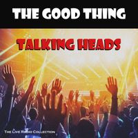 Talking Heads - The Good Thing (Live)