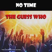 The Guess Who - No Time (Live)
