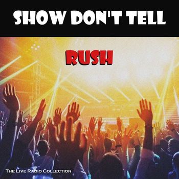 Rush - Show Don't Tell (Live)