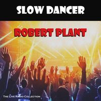 Robert Plant - Slow Dancer (Live)