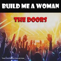 The Doors - Build Me A Woman (Live)