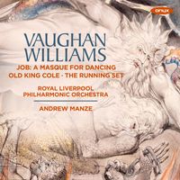 Royal Liverpool Philharmonic Orchestra & Andrew Manze - Vaughan Williams: Job "A Masque for Dancing", Old King Cole - An Orchestral Ballet, The Running Set
