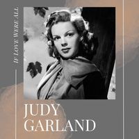 Judy Garland - If Love Were All