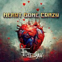 Dr Friday - Heart Gone Crazy