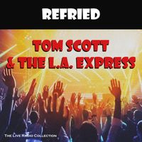 Tom Scott & The L.A. Express - Refried (Live)
