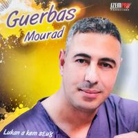Mourad Guerbas - Lukan a kem sɛuɣ