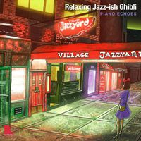 Piano Echoes - Relaxing Jazz-ish Ghibli