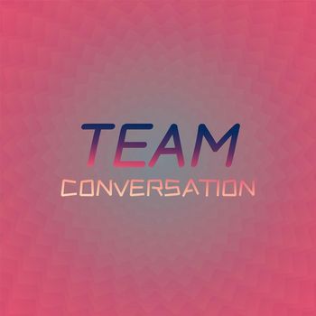 Various Artists - Team Conversation
