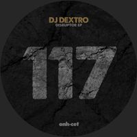 DJ Dextro - Disruptor EP