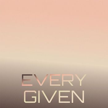 Various Artists - Every Given