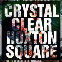 Crystal Clear - Hoxton Square