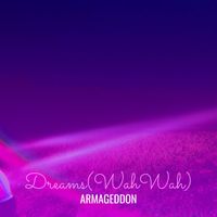 Armageddon - Dreams (Wah Wah)