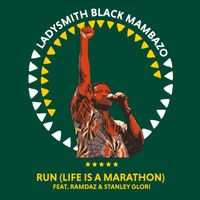 Ladysmith Black Mambazo - Run (Life is a Marathon)
