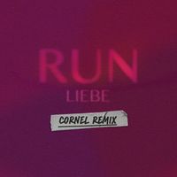 Run - Liebe (Cornel Remix)