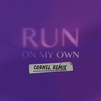 Run - On My Own (Cornel Remix)