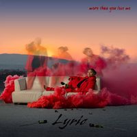 Lyric - More Than You Love Me (Explicit)