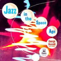 George Russell and His Orchestra featuring Bill Evans - Jazz In The Space Age (Remastered)