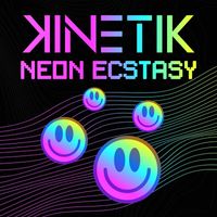 Kinetik - Neon Ecstasy