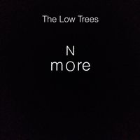 The Low Trees - No More