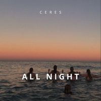 Ceres - All Night (Explicit)