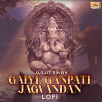 Jagjit Singh - Gaiye Ganpati Jagvandan (LoFi)