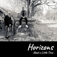 Horizons - Need a Little Time