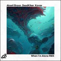 Aksell Broon - When I'm Alone Rmx