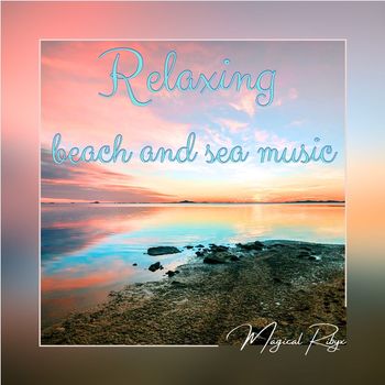 Magical Ribyx - Relaxing Beach and Sea Music