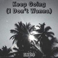 Enzo - Keep Going/I Don’t Wanna (Explicit)