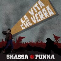 Skassapunka - La Vita che Verrà