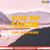 Los Quechuas - Flor Sin Color
