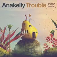 Anakelly - Trouble (Ronan Remix)