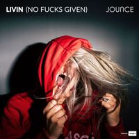 DJ Jounce - Livin (No Fucks Given) (Extended Mix [Explicit])