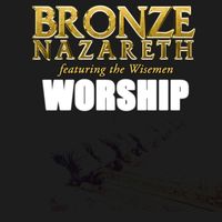 Bronze Nazareth - Worship