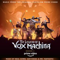 Neal Acree, Sam Riegel & Mr. Fantastic - The Legend of Vox Machina: Season 2 (Music from the Original Series on Prime Video) (Explicit)