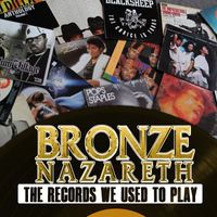 Bronze Nazareth - Records We Used to Play (Explicit)